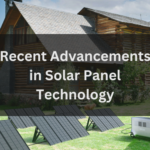 Recent Advancements in Solar Panel Technology