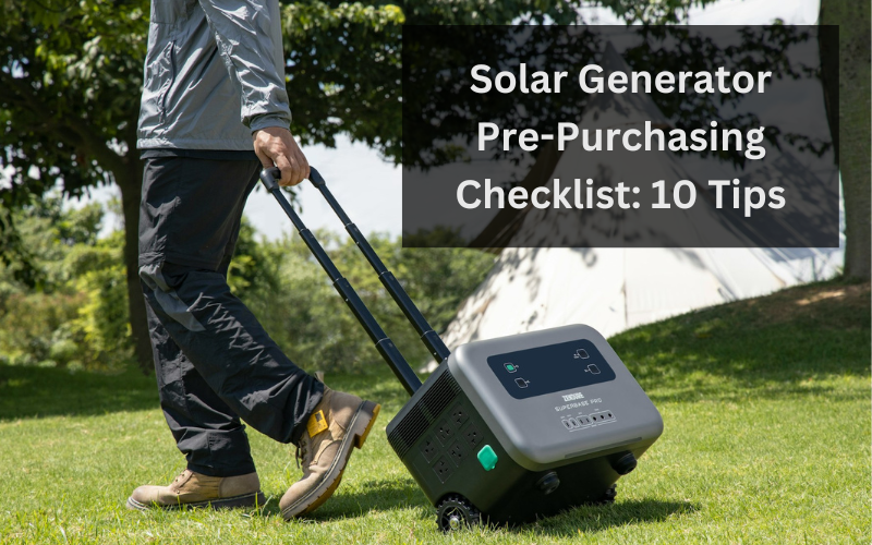 You are currently viewing Solar Generator Pre-Purchase Checklist: 10 Things to Check