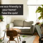 How eco-friendly is your home? Take the quiz!