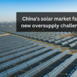 China’s solar market faces new oversupply challenges