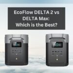 EcoFlow DELTA 2 vs DELTA Max: Which is the best?